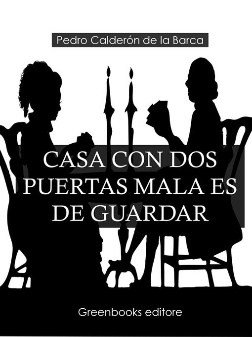 Title details for Casa con dos puertas mala es de guardar by Pedro Calderón de la Barca - Available